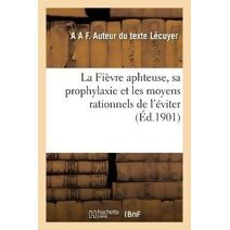 Fievre Aphteuse, Sa Prophylaxie Et Les Moyens Rationnels de l'Eviter
