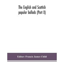 English and Scottish popular ballads (Part X)