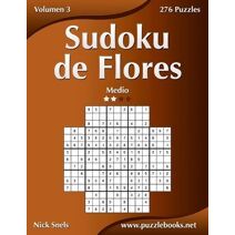 Sudoku de Flores - Medio - Volumen 3 - 276 Puzzles (Sudoku de Flores)