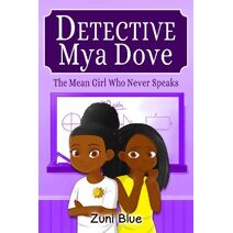 Mean Girl Who Never Speaks (Detective Mya Dove)