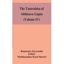 Tantraloka of Abhinava Gupta (Volume IV)