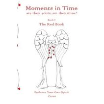 Moments in Time, are they yours, are they mine?: Embrace Your Own Spirit Red Book