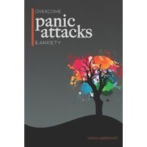 Overcome Panic Attacks & Anxiety