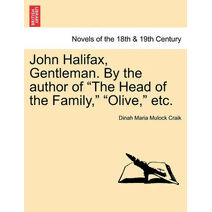 John Halifax, Gentleman. by the Author of "The Head of the Family," "Olive," Etc.