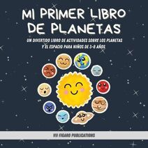 Mi Primer Libro De Planetas - !Curiosidades increibles sobre el Sistema Solar para ninos!