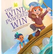 Wind Powered Win (Viktor the Viking and Pippa the Pixie: Teachable Moments in Stem)