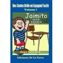 Des Contes Drôle en Espagnol Facile 1 (Lecteur Espagnol Pour Les Débutants)