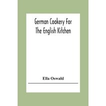 German Cookery For The English Kitchen