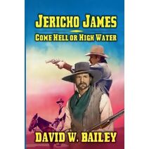 Jericho James - Come Hell or High Water