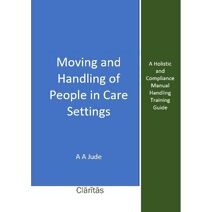 Moving and Handling of People in Care Settings (Claritas Health and Social Care)
