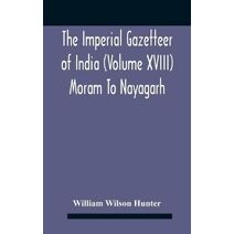 Imperial Gazetteer Of India (Volume Xviii) Moram To Nayagarh