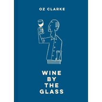 Oz Clarke Wine by the Glass