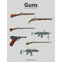 Guns Coloring Book for Grown-Ups 1 (Guns)
