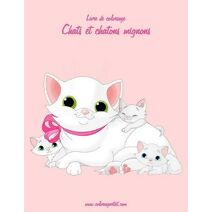 Livre de coloriage Chats et chatons mignons 3 (Chats Et Chatons Mignons)