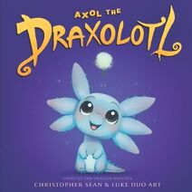 Axol the Draxolotl - Story of the Dragon Axolotl