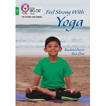 Feel Strong with Yoga (Collins Big Cat Phonics for Letters and Sounds – Age 7+)