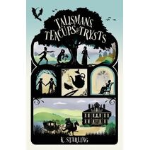 Talismans, Teacups, and Trysts (Alderwood Regency Fantasies)