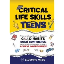Critical Life Skills for Teens (Personal Development and Wellness Books for Teens)