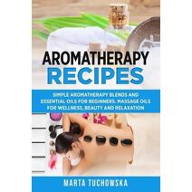 Aromatherapy Recipes (Aromatherapy & Essential Oils)
