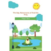 Silly Adventures of Fred the Frog (Adventure and Exploration Stories)