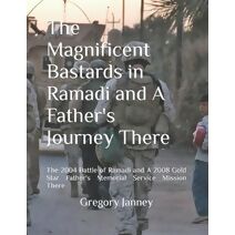 Magnificent Bastards in Ramadi and A Father's Journey There