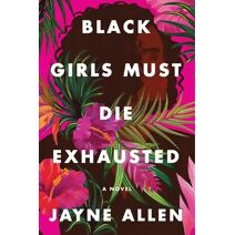 Black Girls Must Die Exhausted (Black Girls Must Die Exhausted)