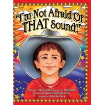 "I'm Not Afraid Of THAT Sound!" (Aj's Character Books for Kids)