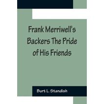 Frank Merriwell's Backers The Pride of His Friends