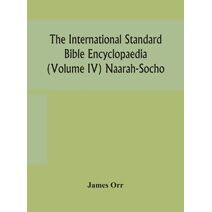 International standard Bible encyclopaedia (Volume IV) Naarah-Socho