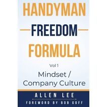 Handyman Freedom Formula Volume #1 (Mindset / Company Culture)