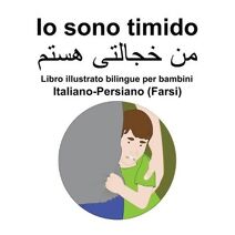 Italiano-Persiano (Farsi) Io sono timido Libro illustrato bilingue per bambini
