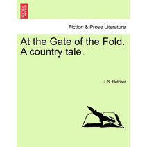 At the Gate of the Fold. a Country Tale.