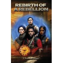 Rebirth of a Rebellion (Rebirth of a Rebellion)