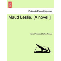 Maud Leslie. [A Novel.]