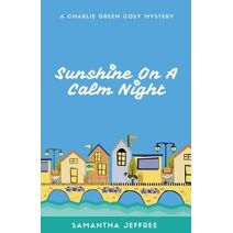 Sunshine On A Calm Night (Charlie Green Cosy Mystery)