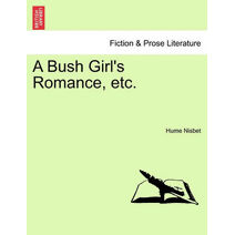 Bush Girl's Romance, Etc.