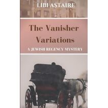 Vanisher Variations (Jewish Regency Mystery)