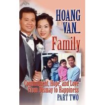 Hoang Van...Family,Commitment, Hope and Love From Dismay to Happiness