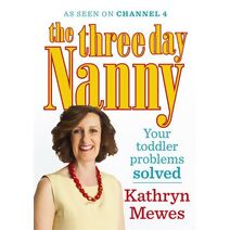 Three Day Nanny: Your Toddler Problems Solved