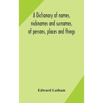 dictionary of names, nicknames and surnames, of persons, places and things
