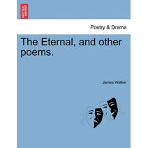 Eternal, and Other Poems.