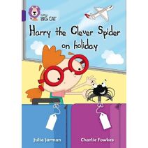 Harry the Clever Spider on Holiday (Collins Big Cat)