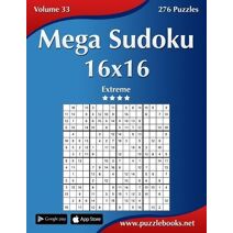 Mega Sudoku 16x16 - Extreme - Volume 33 - 276 Puzzles (Sudoku)