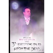31 Horrifying Tales From The Dead Volume IV (31 Horrifying Tales from the Dead)