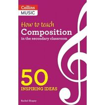 How to Teach Composition in the Secondary Classroom (Inspiring ideas)