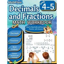 Decimals and Fractions Math Workbook 4th and 5th Grade (Mathflare Workbooks)