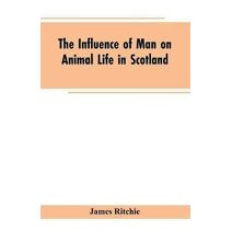 Influence of Man on Animal Life in Scotland