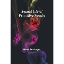 Sexual Life of Primitive People