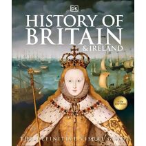 History of Britain and Ireland (DK Definitive Visual Histories)