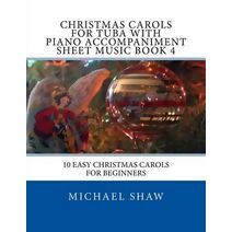 Christmas Carols For Tuba With Piano Accompaniment Sheet Music Book 4 (Christmas Carols for Tuba)